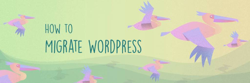 Hướng dẫn chuyển host cho WordPress – Migrate WordPress website